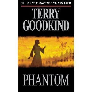 Phantom: Book Ten of the Sword of Truth -- Terry Goodkind
